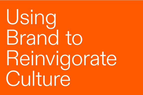 Principle | Using Brand to Reinvigorate Culture Principle | Using Brand to Reinvigorate Culture